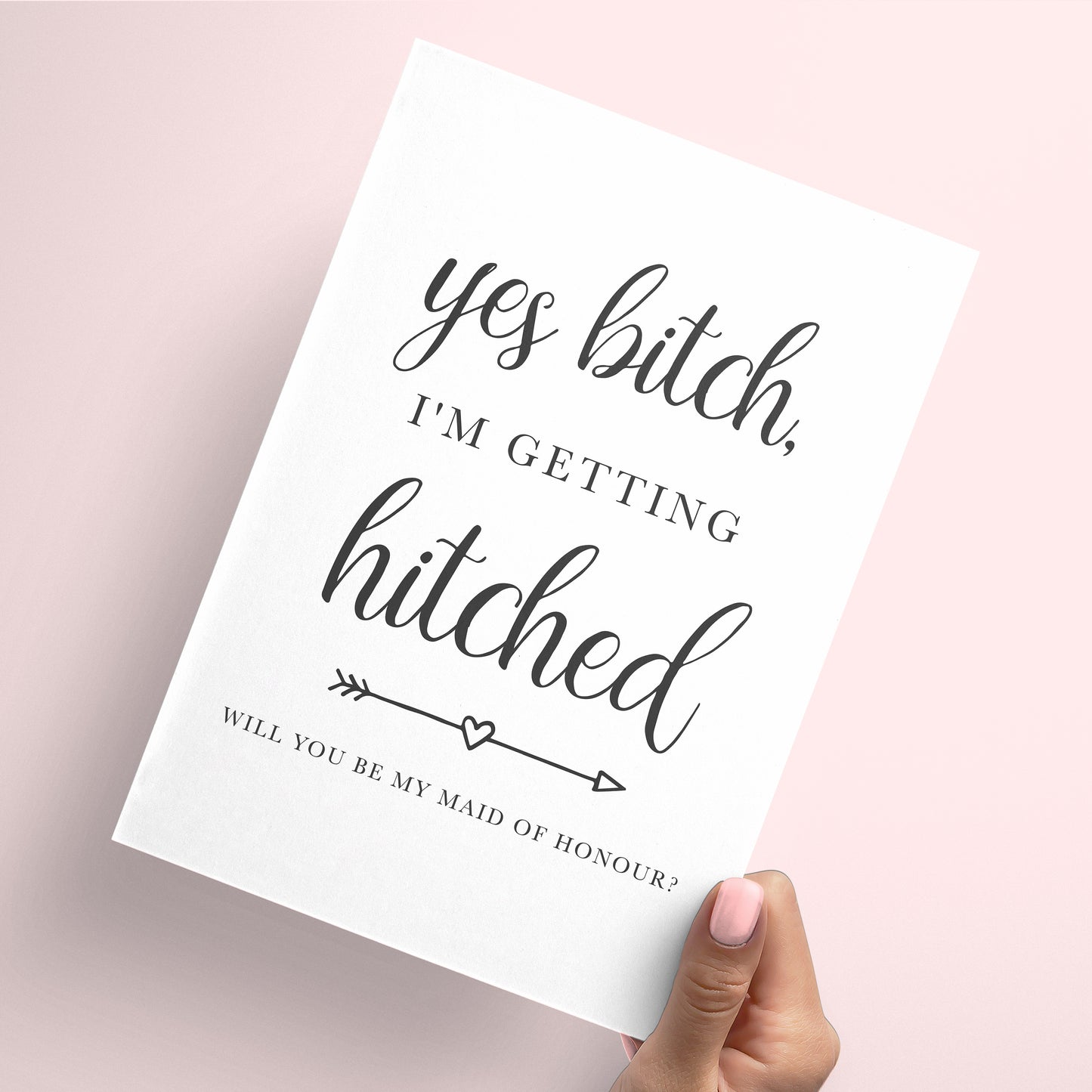 Yes bitch I'm getting hitched maid of honour card